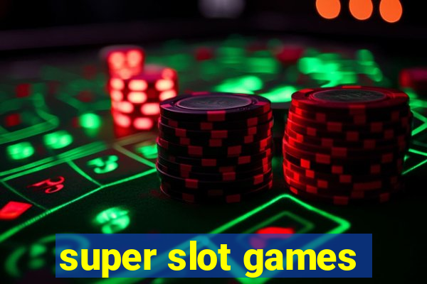 super slot games