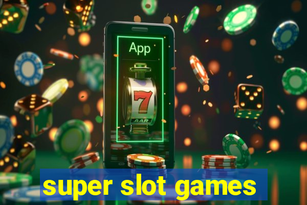 super slot games