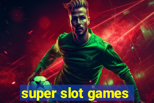 super slot games