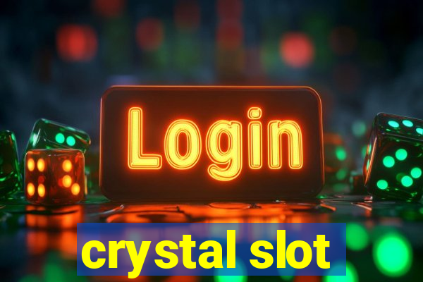 crystal slot