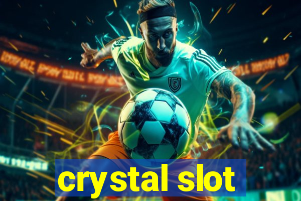 crystal slot