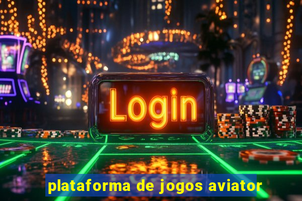 plataforma de jogos aviator