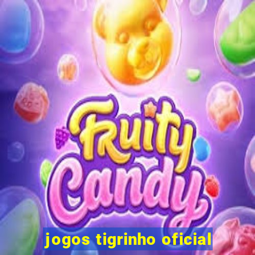 jogos tigrinho oficial