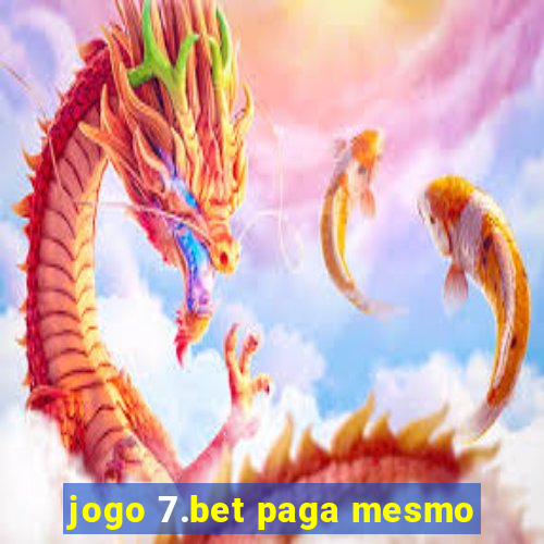 jogo 7.bet paga mesmo