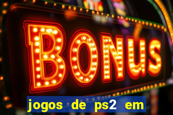 jogos de ps2 em formato iso