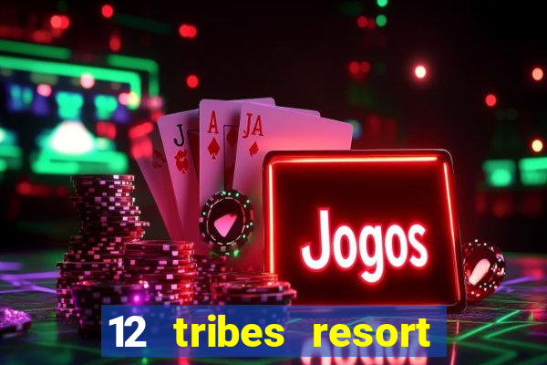 12 tribes resort casino casinos washington state