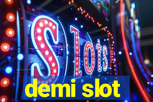 demi slot