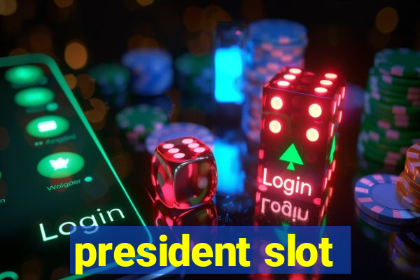 president slot