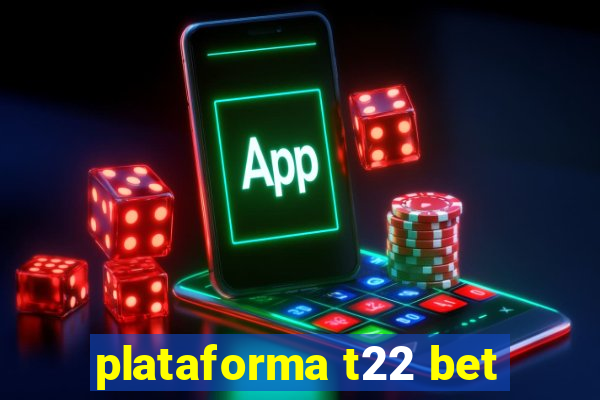 plataforma t22 bet