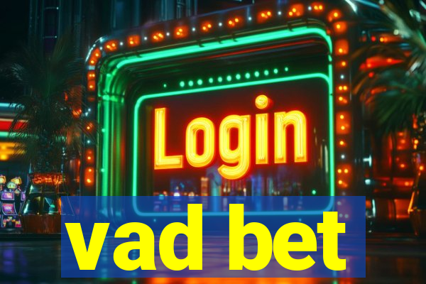 vad bet