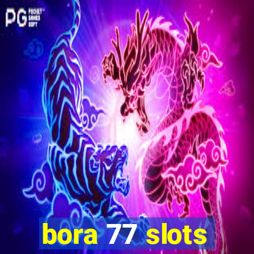 bora 77 slots