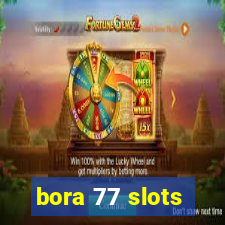 bora 77 slots