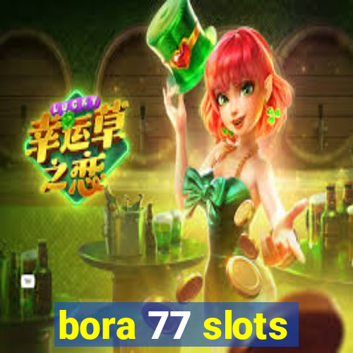 bora 77 slots