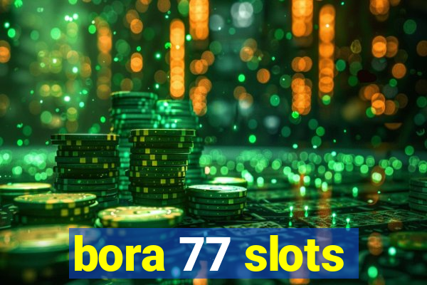 bora 77 slots