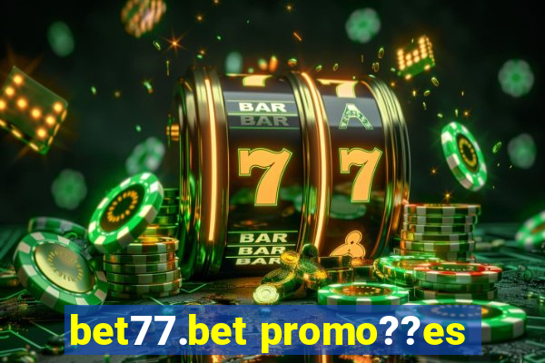 bet77.bet promo??es