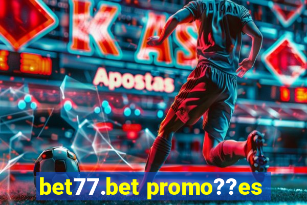 bet77.bet promo??es