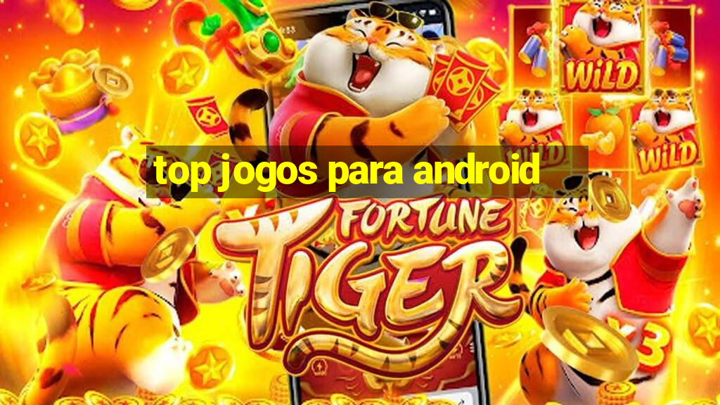 top jogos para android