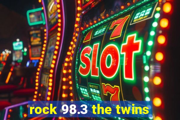 rock 98.3 the twins