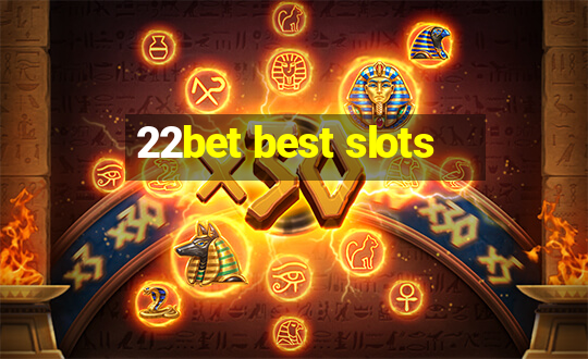 22bet best slots