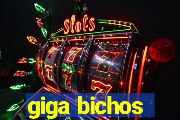 giga bichos