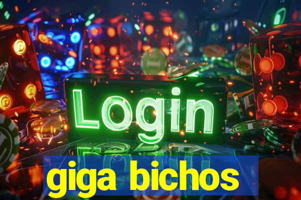 giga bichos