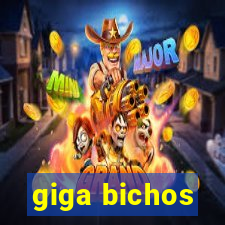 giga bichos