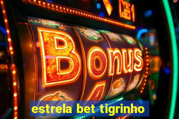 estrela bet tigrinho