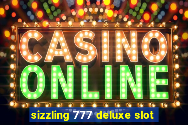 sizzling 777 deluxe slot