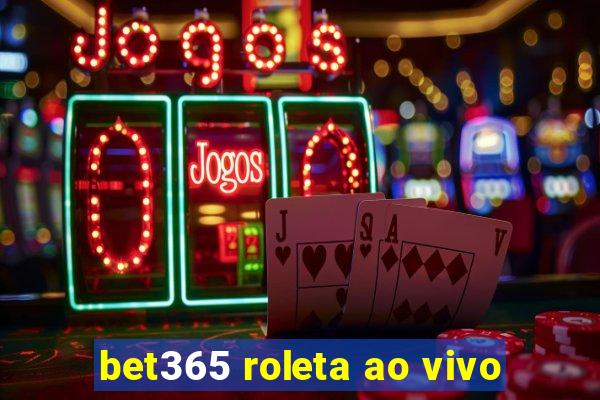 bet365 roleta ao vivo