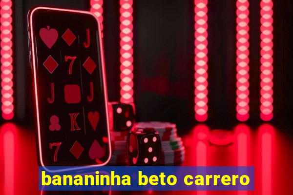 bananinha beto carrero