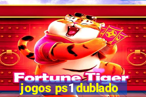 jogos ps1 dublado