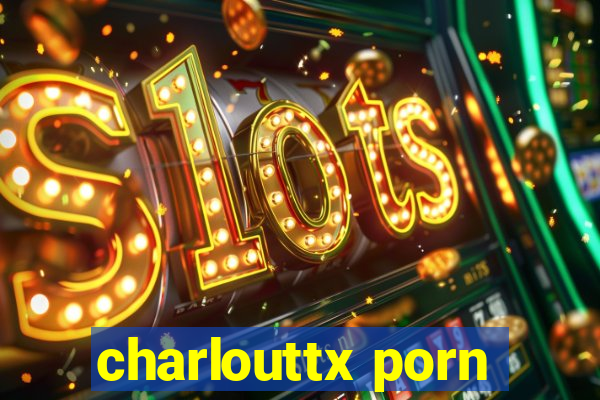 charlouttx porn