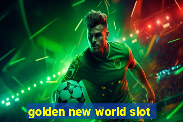 golden new world slot