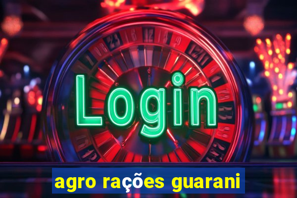 agro rações guarani