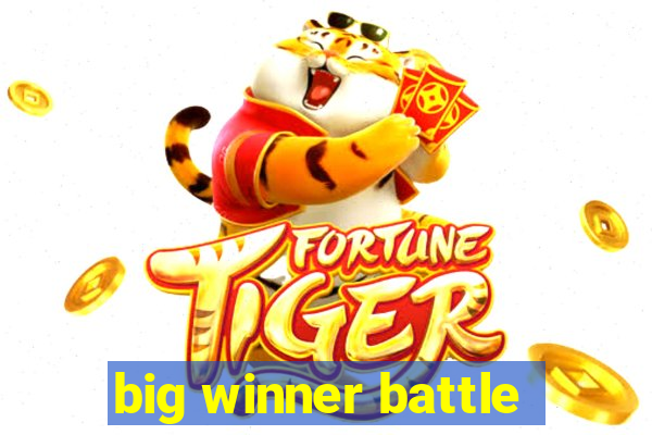 big winner battle