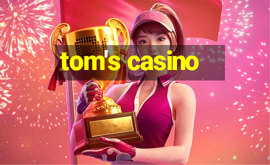 tom's casino