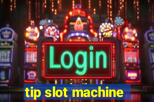 tip slot machine