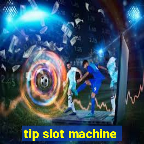 tip slot machine