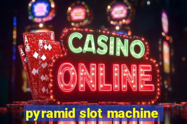 pyramid slot machine