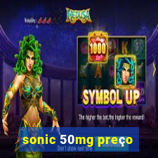 sonic 50mg preço