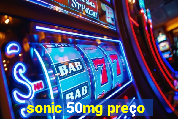 sonic 50mg preço