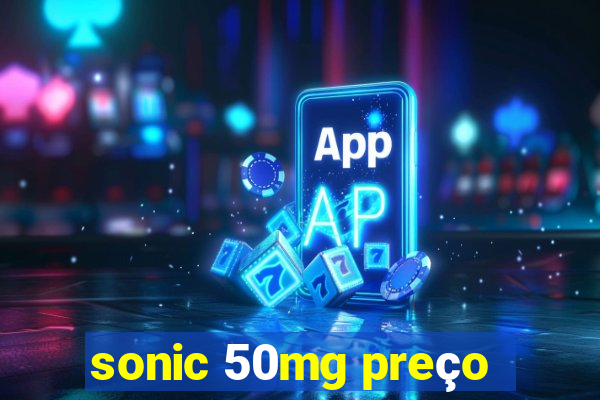 sonic 50mg preço