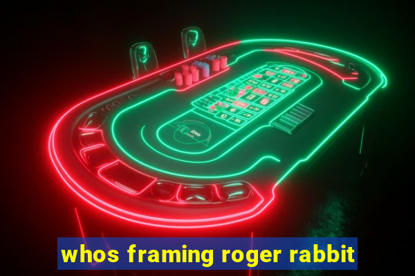 whos framing roger rabbit