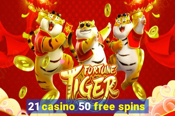 21 casino 50 free spins