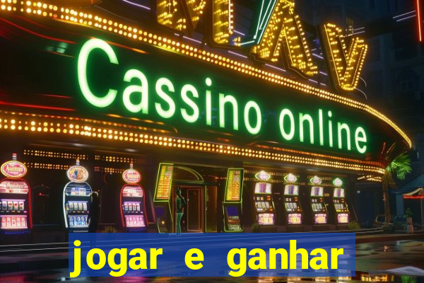 jogar e ganhar dinheiro real