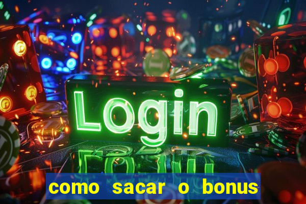 como sacar o bonus do tigrinho