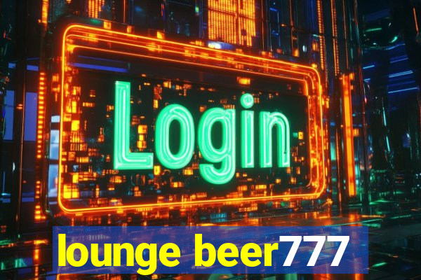 lounge beer777