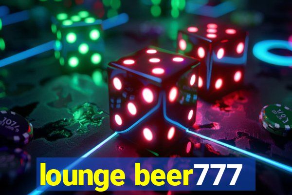 lounge beer777