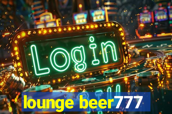 lounge beer777