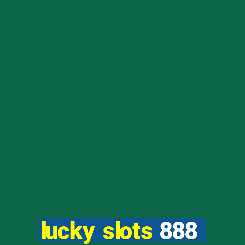 lucky slots 888